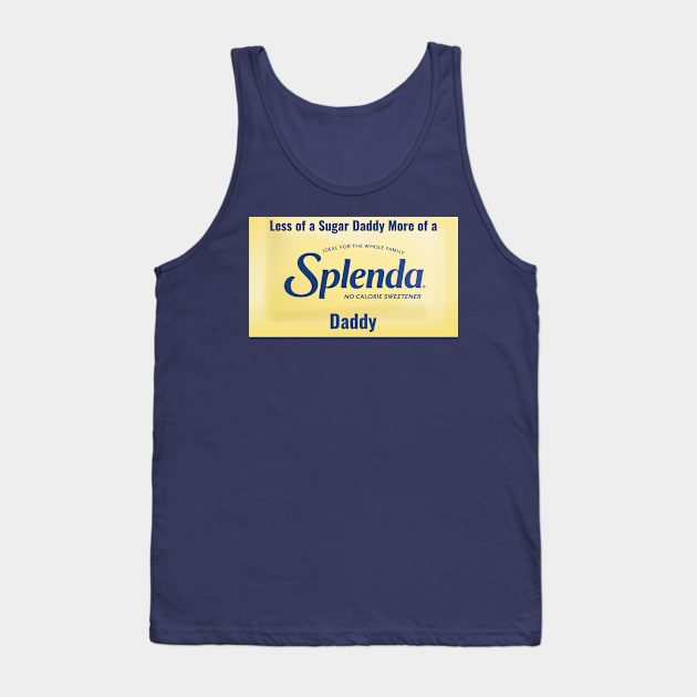 Splenda Daddy not a Sugar Daddy Tank Top by fabmemes